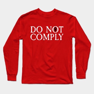 Do not comply Long Sleeve T-Shirt